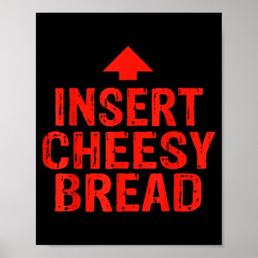 Poster Funny Insert Cheesy Bread Meme Foodie Men Women (Devant)