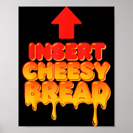 Poster Funny Insert Cheesy Bread Meme Humor Food Lovers (Devant)