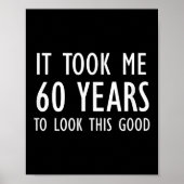 Poster Funny, It Took Me 60 Years To Look This Good, Joke (Devant)