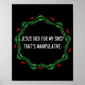Poster Funny Jesus Died For My Sins That's Manipulative C (Devant)