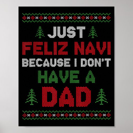 Poster Funny Just Feliz Navi Because I Don't Have A Dad C (Devant)