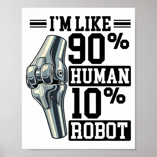 Poster Funny Knee Replacement I'm Like 90% Human 10% Robo (Devant)
