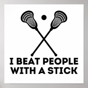 Poster Funny Lacrosse I Beat People With A Stick