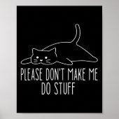 Poster Funny Lazy Cat Please Don't Make Me Do Stuff Cool  (Devant)