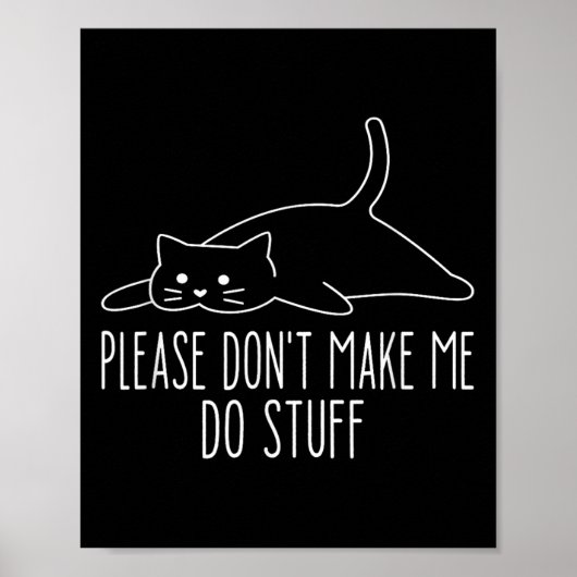 Poster Funny Lazy Cat Please Don't Make Me Do Stuff Cool  (Devant)