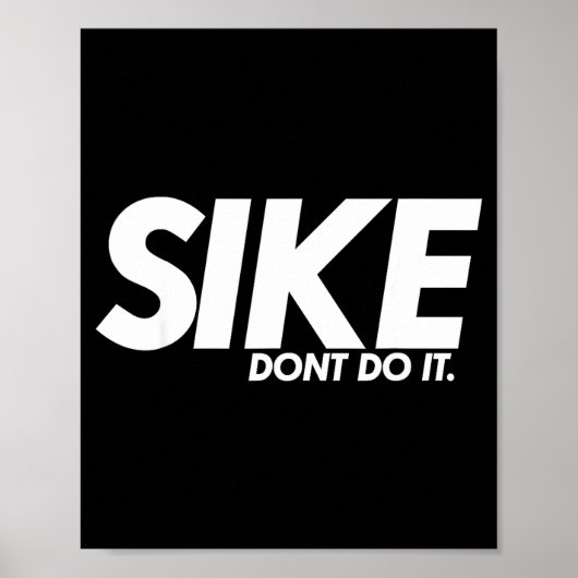 Poster Funny Lazy Quote, Sike Dont Do It, Humor Meme  (Devant)