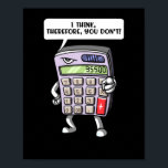 Poster Funny Math Algebra Calculator Joke<br><div class="desc">Funny Math Algebra Calculator Joke design for math lovers.</div>