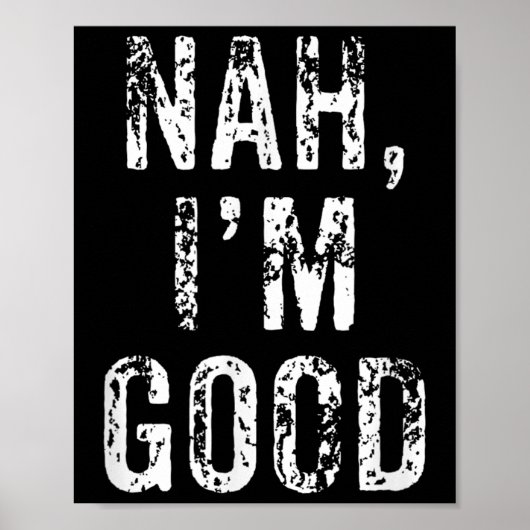 Poster Funny Nah I'm Good Sarcastic Quote Gift  (Devant)