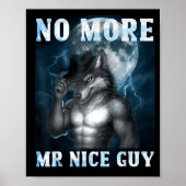 Poster Funny No More Mr Nice Guy Alpha Wolf Meme Unhinged (Devant)