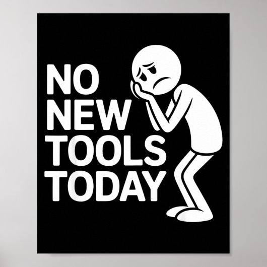 Poster Funny No New Tools Today  (Devant)