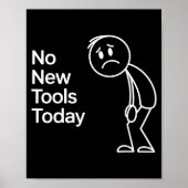 Poster Funny No New Tools Today (Devant)