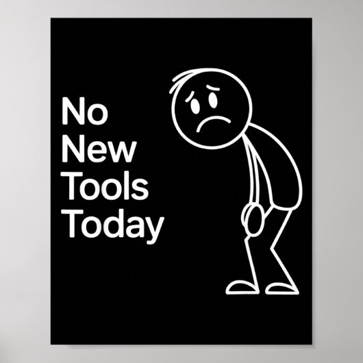 Poster Funny No New Tools Today (Devant)