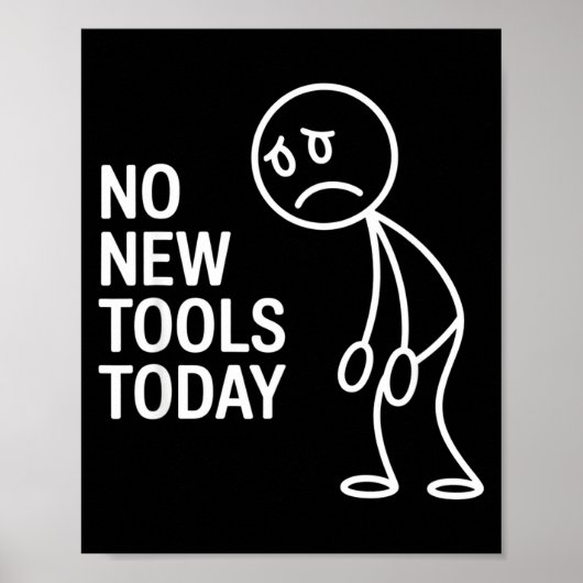 Poster Funny No New Tools Today (Devant)