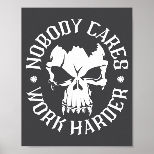 Poster Funny Nobody Cares Work Harder Motivational Quotes (Devant)