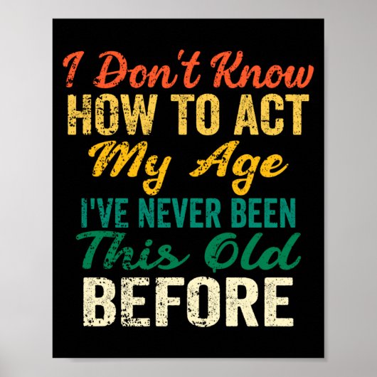Poster Funny Old People Sayings, I Don't Know How To Act  (Devant)