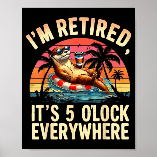 Poster Funny Otter Retirement Its 5 Oclock Everywhere  (Devant)