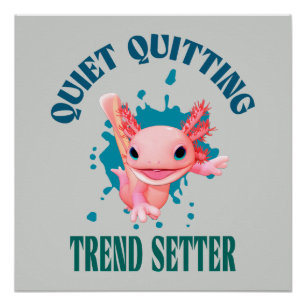 Poster Funny Pink Axolotl Quiet Quitting Trend Setter