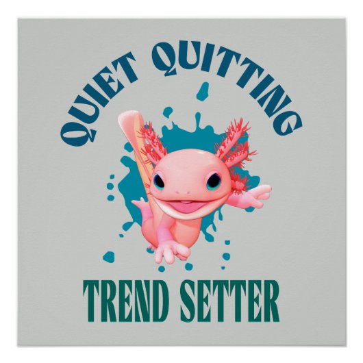 Poster Funny Pink Axolotl Quiet Quitting Trend Setter (Devant)