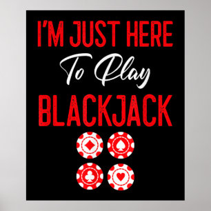 Poster Funny poker I'm Just Here To Plat Blackjack