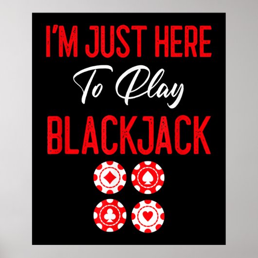 Poster Funny poker | I'm Just Here To Plat Blackjack (Devant)