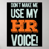 Poster Funny Quote Don't Make Me Use My Hr Voice Design (Devant)