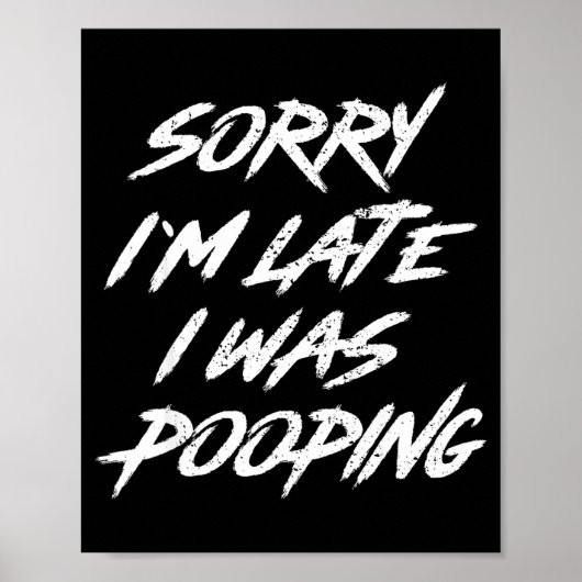 Poster Funny Quote Sorry I'm Late I Was Ong  (Devant)