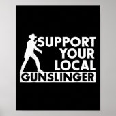 Poster Funny Quote Suprt Your Local Gunslinger  (Devant)