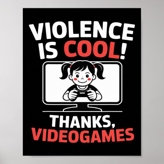 Poster Funny Quote Violence Is Cool Thanks Videogames  (Devant)