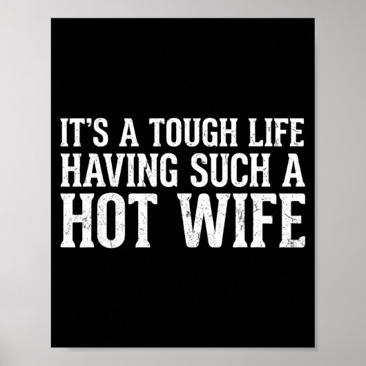 Poster Funny Quotes It’s A Tough Life Having Such A Hot W (Devant)
