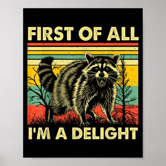 Poster Funny Raccoon First Of All Im A Delight Racoon For (Devant)