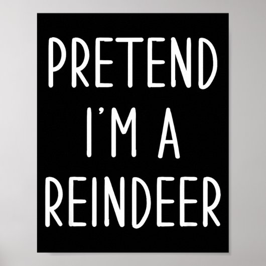 Poster Funny Reindeer Christmas Costume Pretend I'm A Rei (Devant)