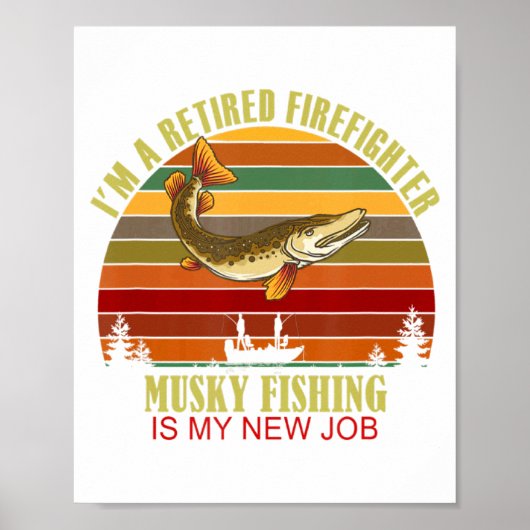 Poster Funny Retired Firefighter New Job Musky Fishing  (Devant)