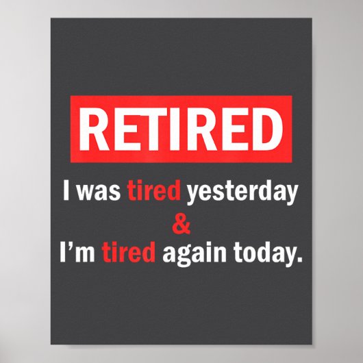 Poster Funny Retirement Quote I'm Retired I Was Tired Yes (Devant)