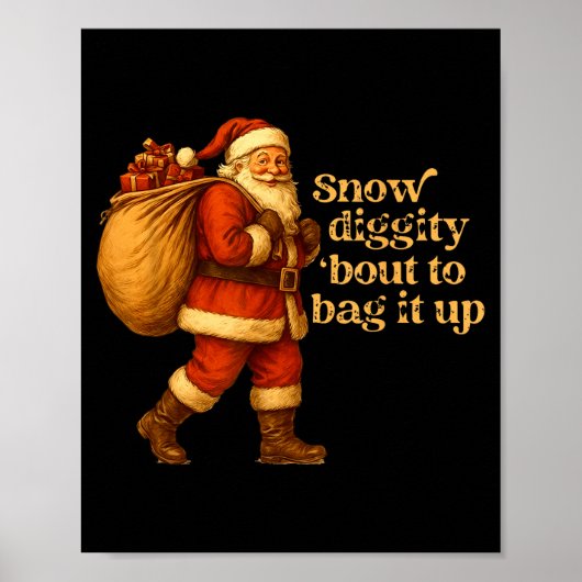 Poster Funny Santa Claus Snow Diggity Bout To Bag It Up  (Devant)