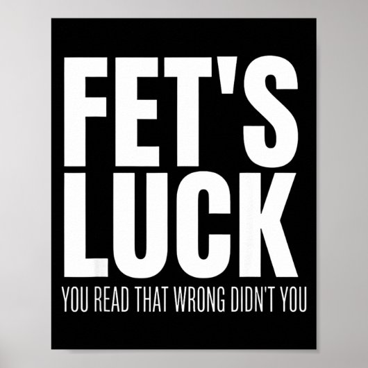 Poster Funny Sarcastic Fet’s Luck You Read That Wrong Did (Devant)