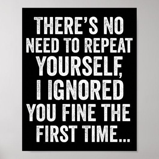 Poster Funny Sarcastic Quote No Need To Repeat Yourself M (Devant)