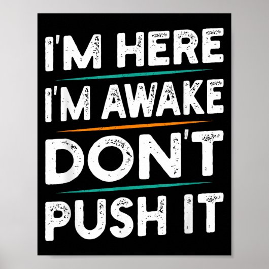 Poster Funny Sarcastic Quote Saying Motivation I'm Here I (Devant)