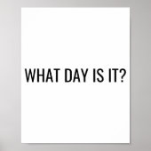 Poster Funny Sarcastic What Day Is It Relatable Minimalis (Devant)