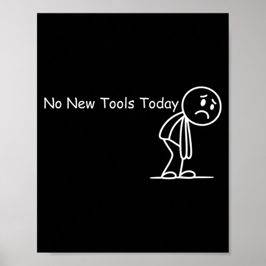 Poster Funny Saying No New Tools Today (Devant)