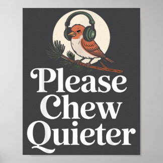 Poster Funny Saying Please Chew Quieter Nature Bird Humor