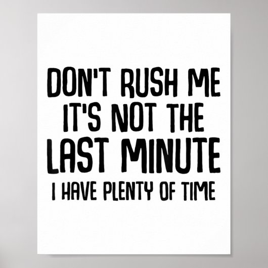 Poster Funny Shirts About Being Late Don't Rush Me Funny  (Devant)