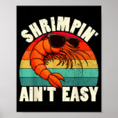 Poster Funny Shrimn' Ain't Easy Shrimp Cool Fishing Fishe (Devant)