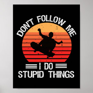 Poster Funny Skateboarding Ne Me Suivez Pas Je Fais Des C