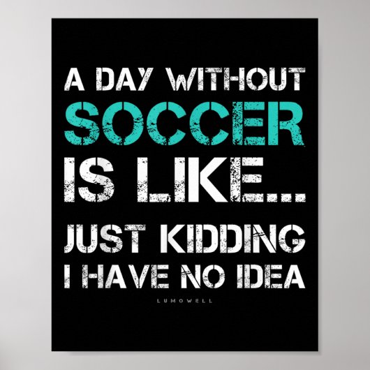Poster Funny Soccer Shirts. A Day Without Soccer Gift  (Devant)
