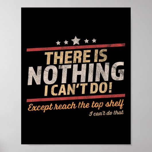 Poster Funny There Is Nothing I Can't Do Except Reach The (Devant)