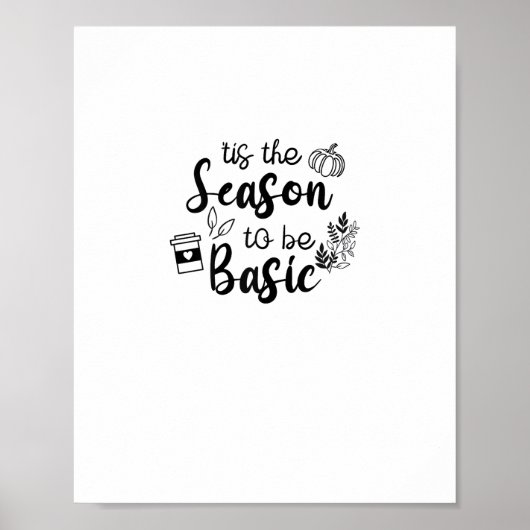 Poster Funny Tis The Season To Basic Fall Pumpkin Spice (Devant)