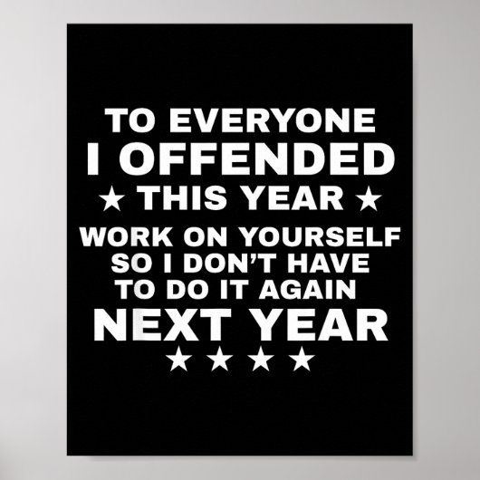 Poster Funny To Everyone I Offended This Year Work On You (Devant)