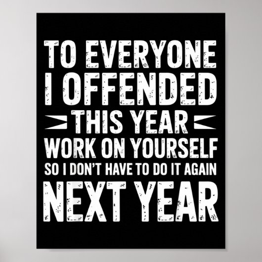 Poster Funny To Everyone I Offended This Year Work On You (Devant)