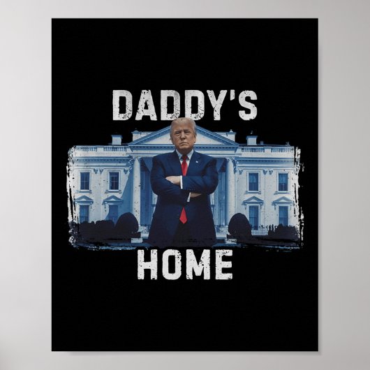 Poster Funny Trump Daddy’s Home Maison Blanche 2024 1 (Devant)