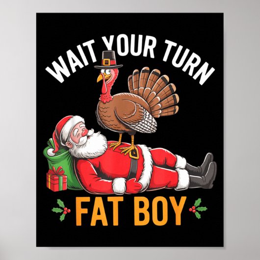 Poster Funny Turkey Santa Wait Your Turn Fat Boy Thanksgi (Devant)